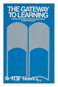 Paperback The Gateway to Learning: A systemic introduction to the study of Talmud Book