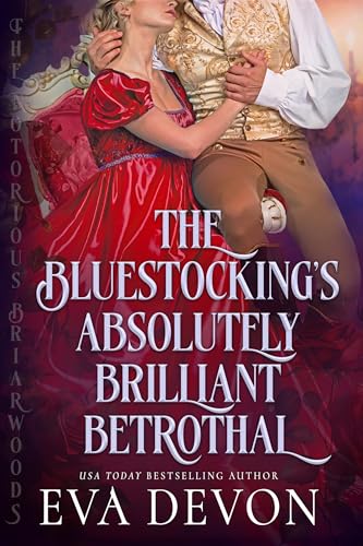 The Bluestocking's Absolutely Brilliant Betrothal (The Notorious Briarwoods Book 6)