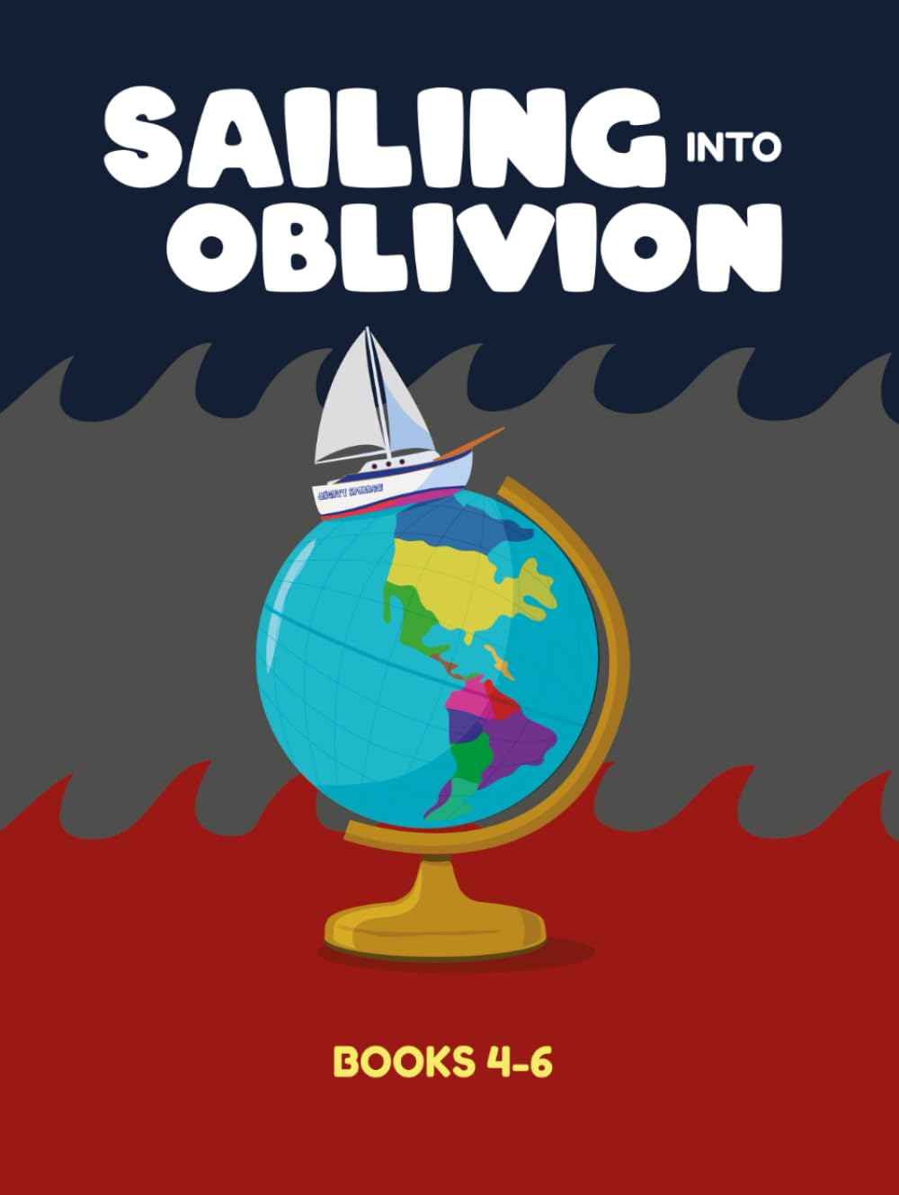 Sailing Into Oblivion: Books 4-6 (Sailing Into Oblivion Childrens Series)