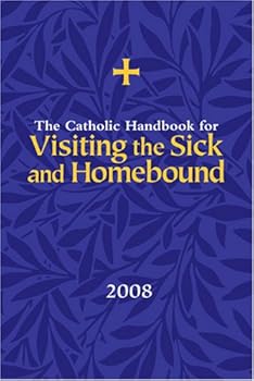Paperback Catholic Handbook for Visiting the Sick and Homebound 2008 Book