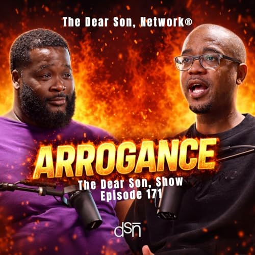 Your Arrogance Is Ignorance | Navigating Life, Health, and Success | Ep 171 | The Dear Son, Show