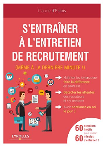 S'entraîner à l'entretien de recrutement (même à la dernière minute !): 60 exercices inédits p
