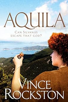 Aquila: Can Silvanus Escape That God? by [Vince Rockston]
