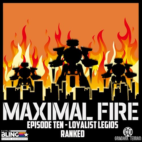 Maximal Fire - Episode 10 - Loyalist Legios Ranked Podcast Por  arte de portada