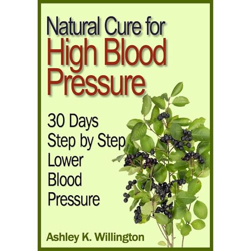 Natural Cure for High Blood Pressure: 30 Days Step by Step Lower Blood Pressure (Authored by Ashley K. Willington) episode artwork