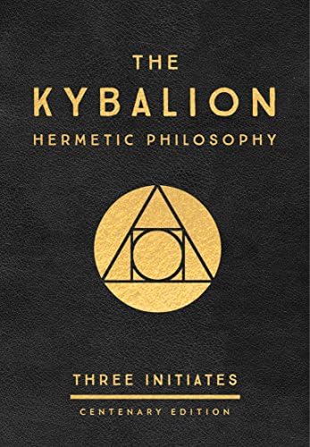 The Kybalion: Centenary Edition by The Three Initiates