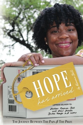 Hope Has Arrived: The Journey Between The Pain & The Prize