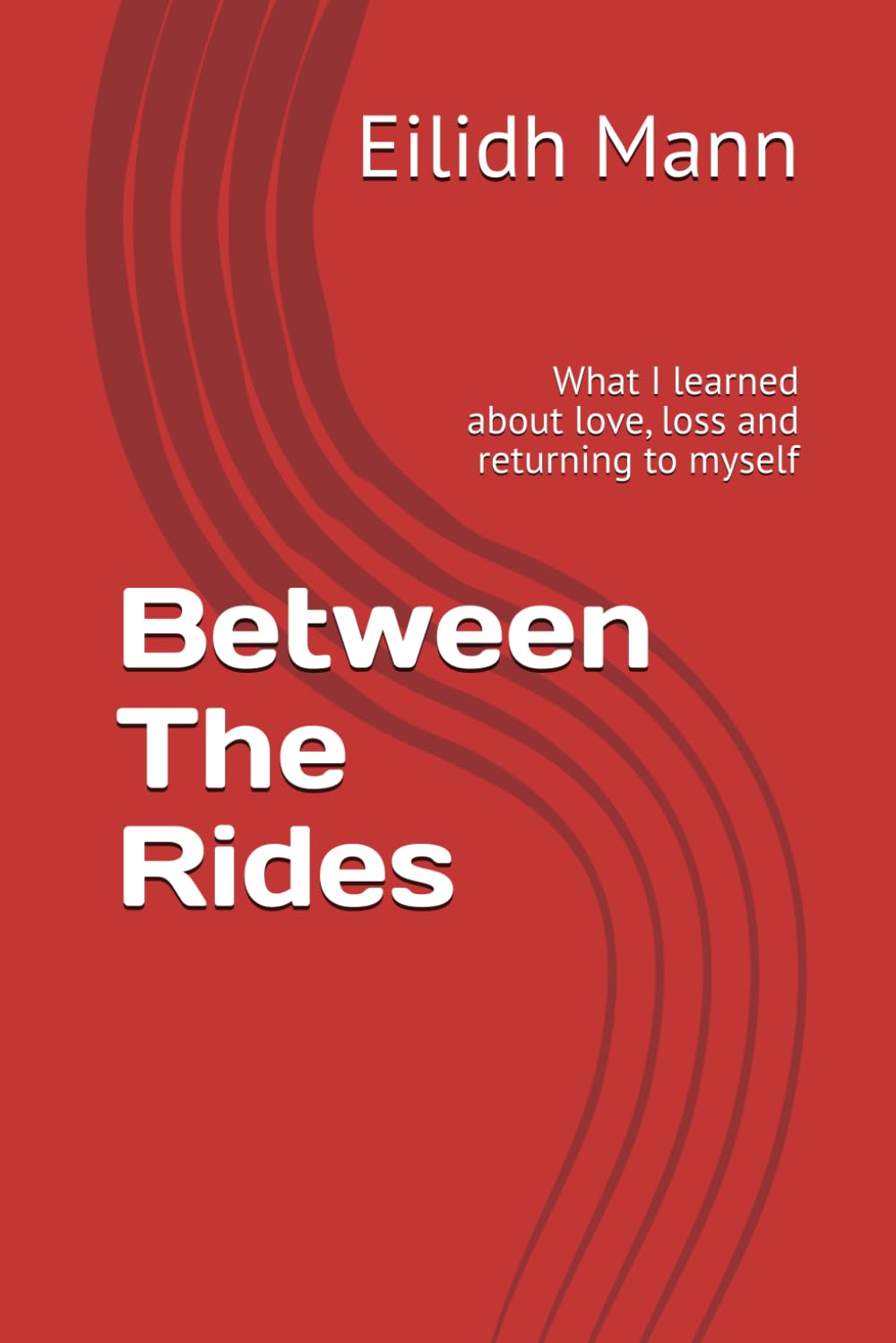 Between The Rides: What I learned about love, loss and returning to myself