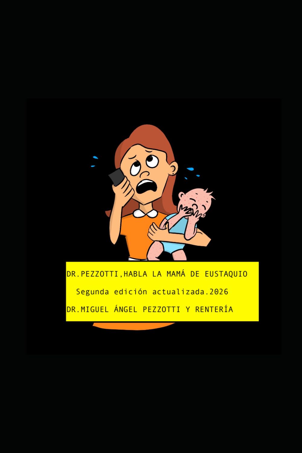 DR.PEZZOTTI.......HABLA LA MAMÁ DE EUSTAQUIO: SEGUNDA EDICIÓN ACTUALIZADA 2026