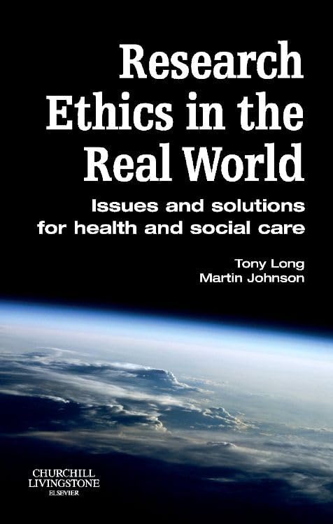 Research Ethics in the Real World: Issues and Solutions for Health and Social Care Professionals, 1e Paperback – 22 Mar. 2007
