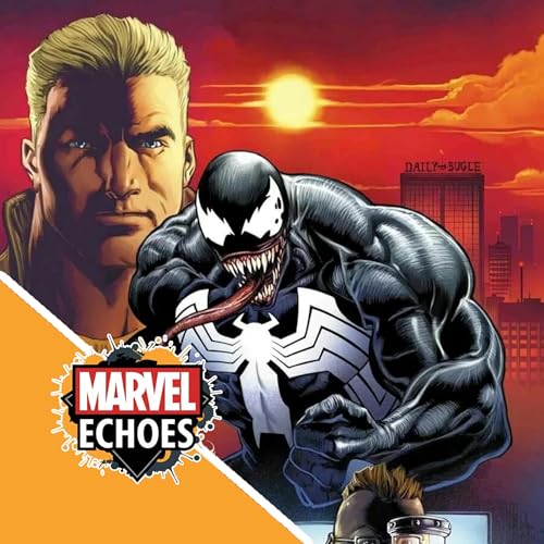 Venom: The Echo of Rage and the Ultimate Cost of Addiction | Marvel Echoes Podcast Ep. 37