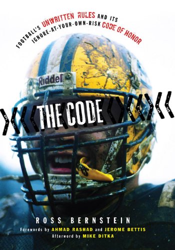 The Football Code: Football's Unwritten Rules and Its Ignore-at-Your-Own-Risk Code of Honor