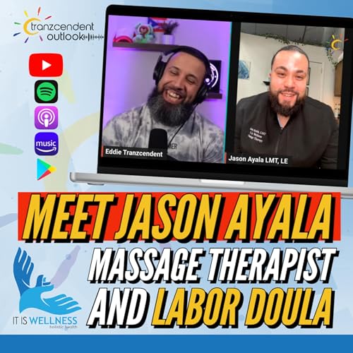 Jason Ayala - Massage Therapist, Labor Doula, a giving spirit and MORE! - Eddie Tranzcendent