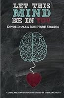 Let This Mind Be In You: Devotionals and Scripture Studies 1985120674 Book Cover
