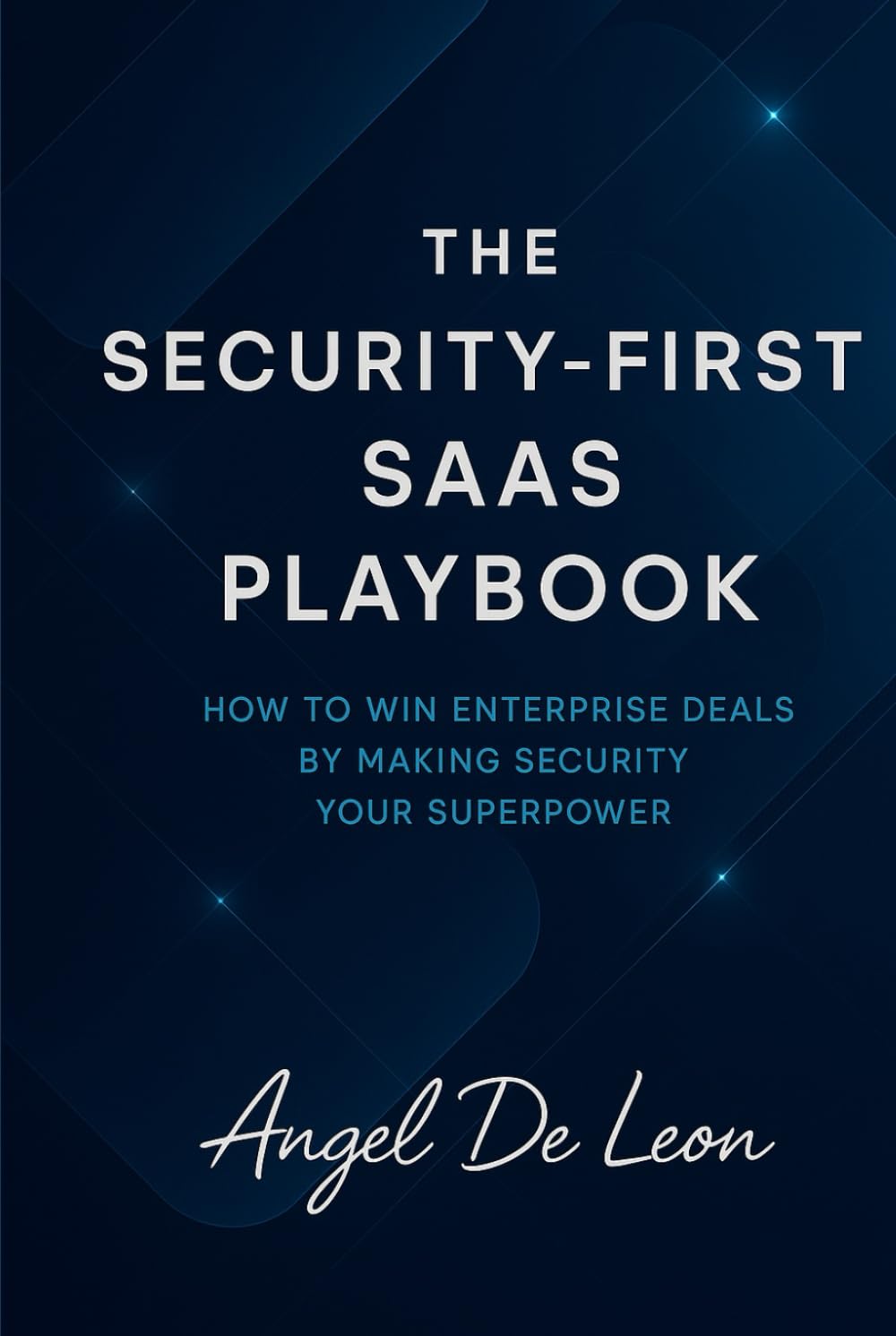 The Security‑First SaaS Playbook: How to Win Enterprise Deals by Making Security Your Superpower