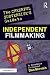 The Cheerful Subversive's Guide to Independent Filmmaking: From Preproduction to Festivals and Distribution
