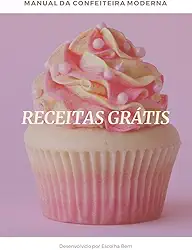 Manual da Confeitaria Moderna - Destaques: Totalmente Grátis