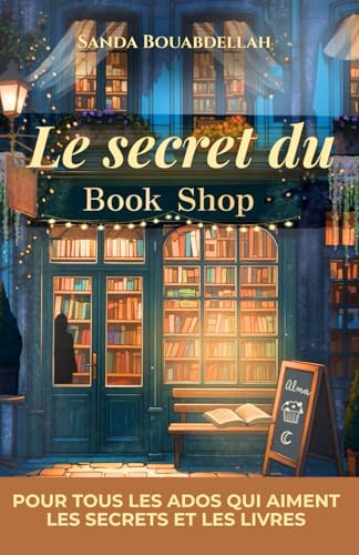 Le secret du bookshop: Un roman mystère captivant jeunesse dès 13 ans : une librairie mystérieuse, une porte interdite, un secret enfoui qui réveille blessures,...