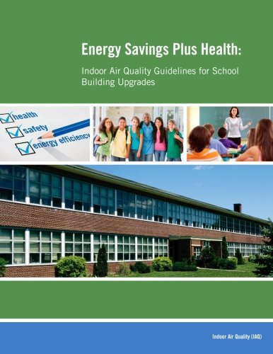 Energy Savings Plus Health: Indoor Air Quality Guidelines for School Building