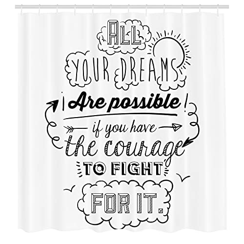Ambesonne Saying Shower Curtain, All Your Dream are Possible If You Have The Courage to Fight for It Graphic, Cloth Fabric Bathroom Decor Set with Hooks, 69" W x 84" L, Black White - Image 2