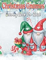 Christmas Gnomes Coloring book for Adult: Jumbo Christmas Gnomes Coloring Activity Book for Adults B0BLFR2JFN Book Cover