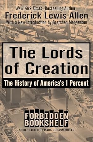 The Lords of Creation: The History of America's 1 Percent (Forbidden Bookshelf)