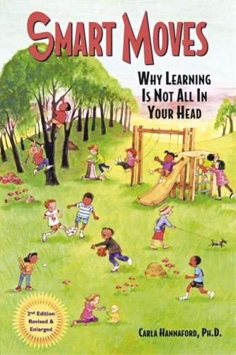 Smart Moves: Why Learning Is Not All in Your Head Smart Moves: Why Learning Is Not All in Your Head