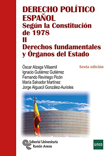 Derecho Político Español. Tomo II: Según la Constitución de 1978. Tomo II: Derechos fundamentale