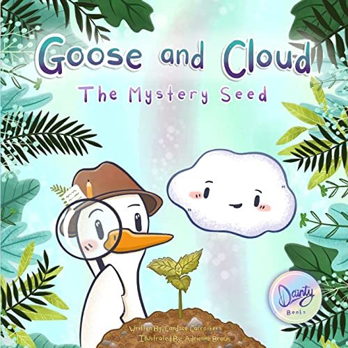 Goose and Cloud: The Mystery Seed
Goose and Cloud: The Mystery Seed