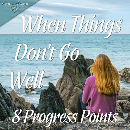 When Things Don't Go Well - 8 Progress Points