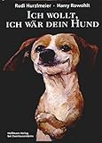 Ich wollt, ich wär dein Hund (Gerd Haffmans bei Zweitausendeins) - Harry Rowohlt