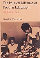 The Political Dilemma of Popular Education; An African Case (Stanford studies in comparative politics) 0804707030 Book Cover