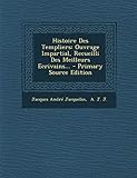  Histoire Des Templiers: Ouvrage Impartial, Recueilli Des Meilleurs Ecrivains...