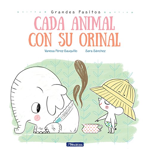 Cada animal con su orinal (Grandes pasitos. Álbum ilustrado)