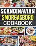 Scandinavian Smorgasbord Cookbook: Authentic Scandinavian Smorgasbord Recipes with Classic Nordic Dishes and Festive Flavors.