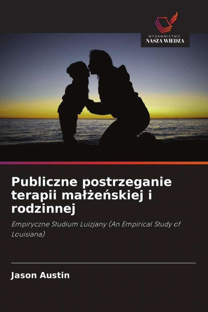 Publiczne postrzeganie terapii ma¿¿e¿skiej i rodzinnej: Empiryczne Studium Luizjany (An Empirical Study of Louisiana)