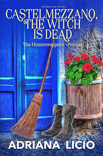Castelmezzano, The Witch Is Dead : An Italian Cozy Mystery (The Homeswappers Prequel Book 0)