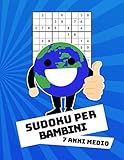Sudoku Per Bambini 7 Anni Medio: Con Soluzioni 9x9 Puzzle Classico - 100 Indovinelli (Italian Edition)