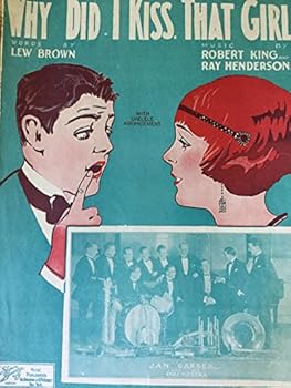 WHY DID I KISS THAT GIRL? Words by Lew Brown. Music by Robert King and Ray Henderson.