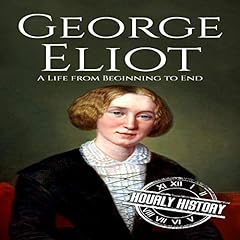 George Eliot: A Life from Beginning to End Audiolibro Por Hourly History arte de portada