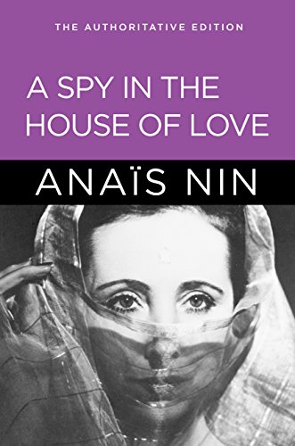 A Spy in the House of Love: The Authoritative Edition - Kindle edition by  Nin, Anais. Literature & Fiction Kindle eBooks @ Amazon.com.