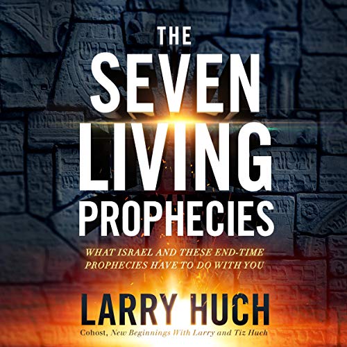 The Seven Living Prophecies by Larry Huch episode artwork