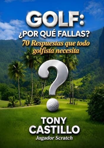 Imagen de GOLF: ¿POR QUÉ FALLAS?: 70 Respuestas que todo golfista necesita