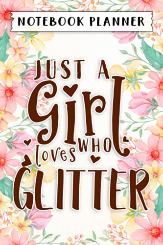 Just A Girl Who Loves Glitter Slime good- fun tween gift. Notebook Planner: High Performance,Tax,6x9 in ,Simple,Daily Journal,Tax,Planning,Weekly