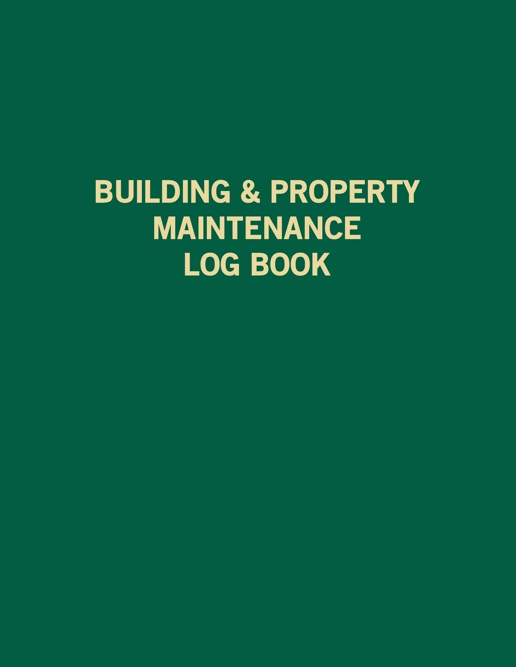 Building & Property Maintenance Log Book: Maintenance checklist plan, log book and guildine for projects, rooms of preveting and sloving problem