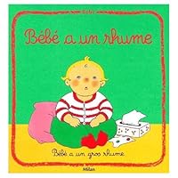 Bébé : Bébé a un rhume 2841130738 Book Cover