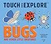 Produktbild Bugs and Other Little Creatures: Touch and Explore