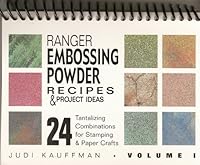 Ranger's Embossing Powder Recipes & Project Ideas: 24 Tantilizing Combinations for Stamping & Paper Crafts 0967646103 Book Cover