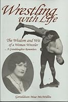 Wrestling with Life: The Wisdom and Wit of a Woman Wrestler 1891708082 Book Cover