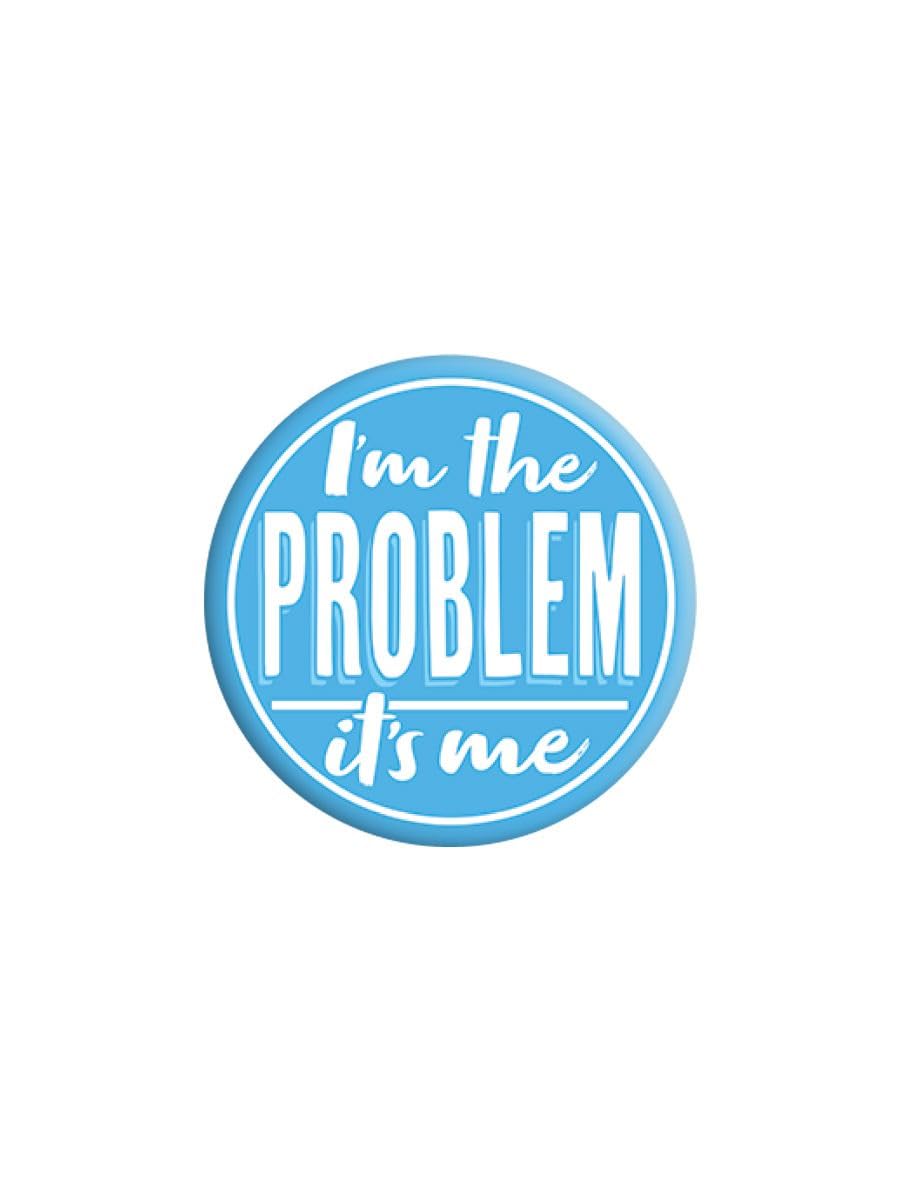 Grindstore Unisex Nc I'm The Problem, It's Me Badge